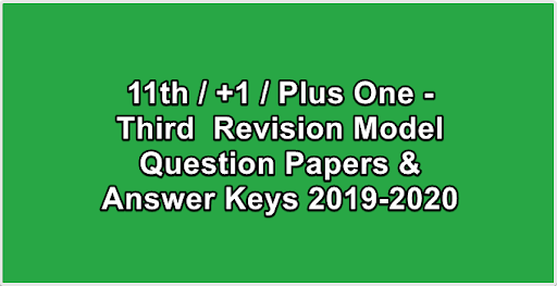 11th / +1 / Plus One - Third  Revision Model Question Papers & Answer Keys 2019-2020