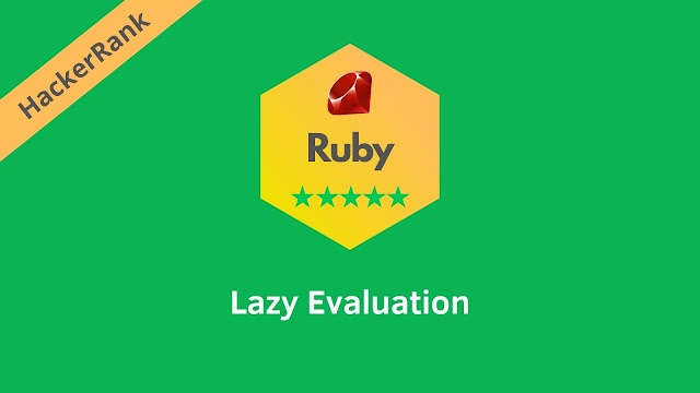 HackerRank Lazy Evaluation problem solution in ruby