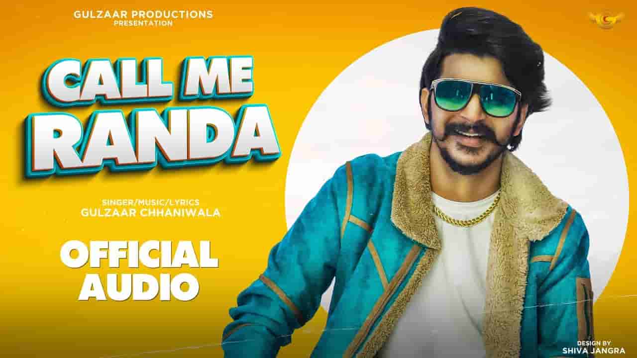 कॉल मी रांडा Call me randa lyrics in Hindi Gulzaar Chhaniwala Haryanvi Song