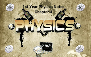 1st Year Physics Notes Chapter 4 - 11th Class Notes pdf