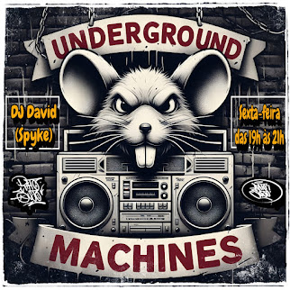 PROGRAMA UNDERGROUND MACHINES (DJ DAVID SPYKE) (Toda Sexta Feira das 19:00 às 21:00h)