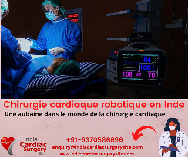 Chirurgie cardiaque robotique en Inde Une aubaine dans le monde de la chirurgie cardiaque