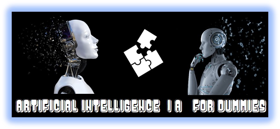 ARTIFICIAL INTELLIGENCE (I.A.) FOR DUMMIES