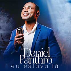 Baixar Música Gospel Eu Estava Lá - Daniel Panthro Mp3