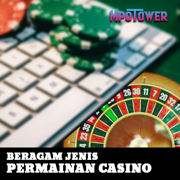 Beragam jenis Permainan Casino