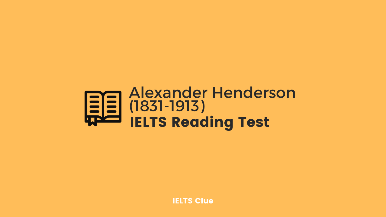 Alexander Henderson (1831-1913) : IELTS Academic Reading