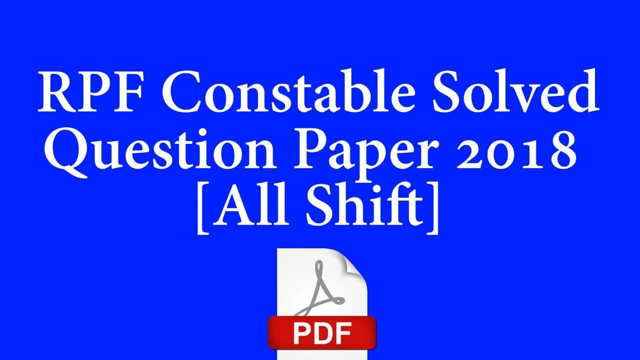 RPF Constable Solved Question Paper 2018 All Shift PDF Download - RPF Constable Previous Year Questions Paper