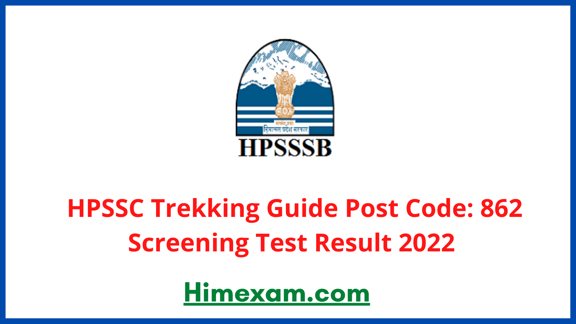 HPSSC Trekking Guide Post Code: 862 Screening Test Result 2022