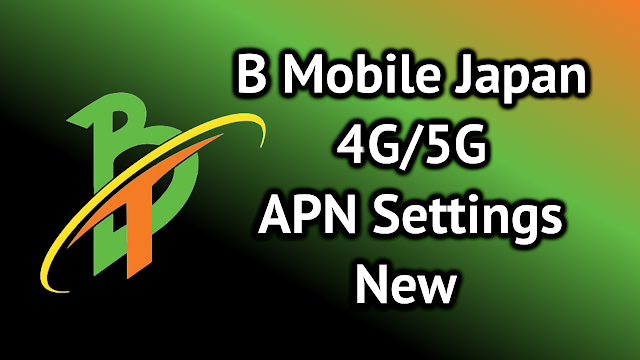 B Mobile Japan 4G/5G  APN Settings