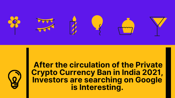  After circulation of Private Crypto Currency Ban in India 2021, Investors are searching on Google is Interesting.