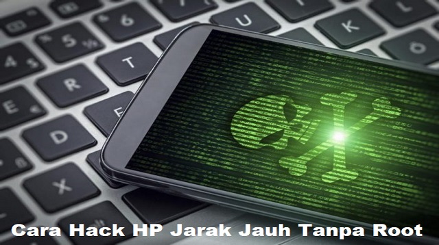 Cara Hack HP Jarak Jauh Tanpa Root