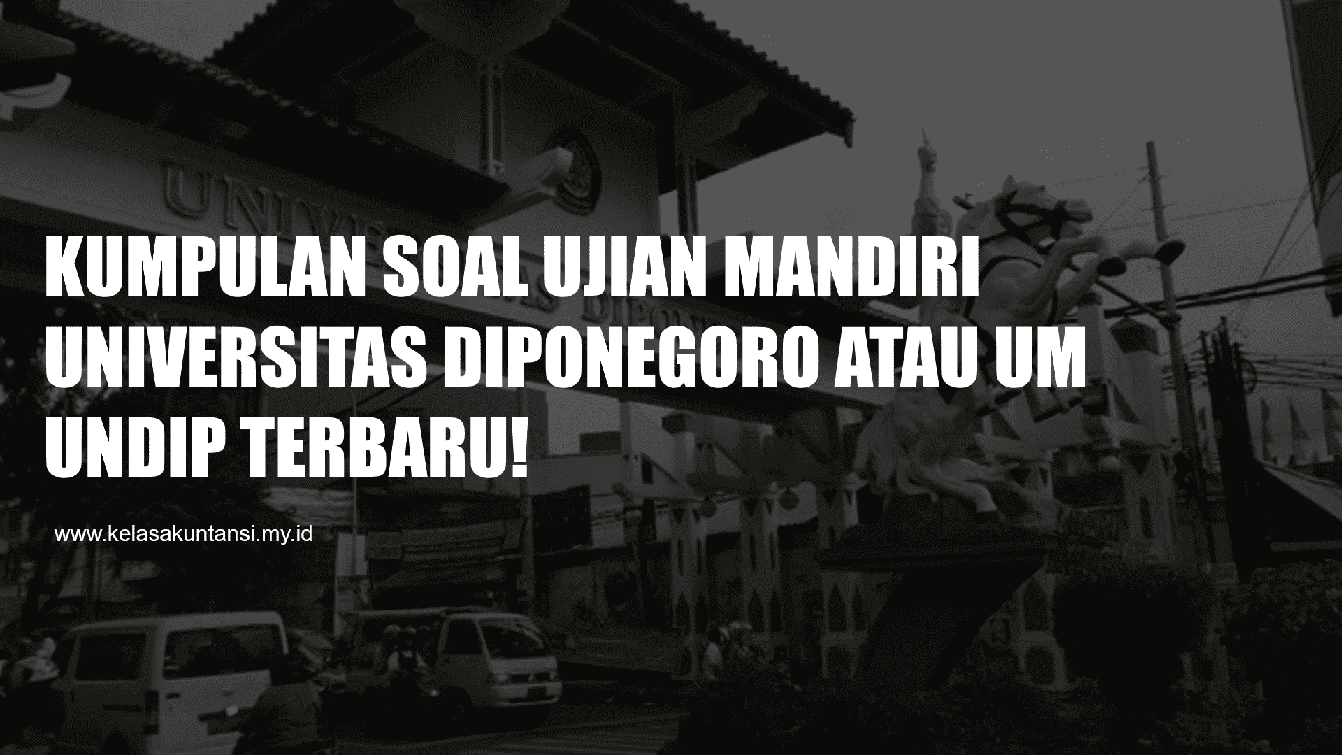 Download Kumpulan Soal Ujian Mandiri Universitas Diponegoro atau UM UNDIP Terbaru!