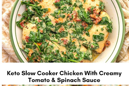 Keto Slow Cooker Chicken With Creamy Tomato & Spinach Sauce