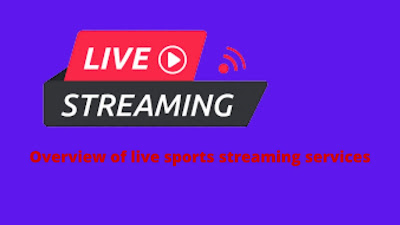 Overview of live sports streaming services