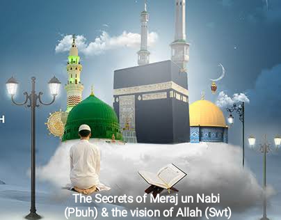 The secrets of Meraj un Nabi (S) & the vision of Allah (Swt) - 27 Rajab