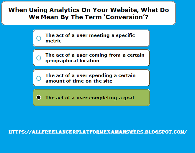 When using analytics on your website, what do we mean by the term ‘conversion’ answer