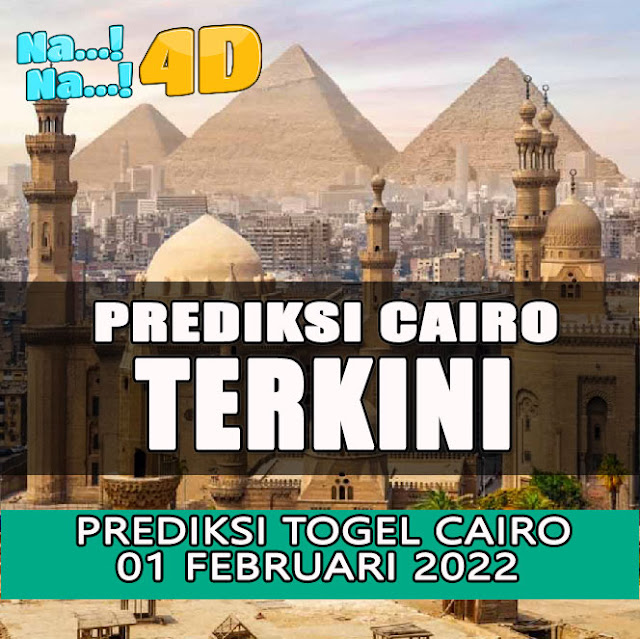 PREDIKSI JITU CAIRO SELASA 01 FEBRUARI 2022 | NANA4D PREDIKSI TERBESAR 4D 9.8 JUTA TERJITU