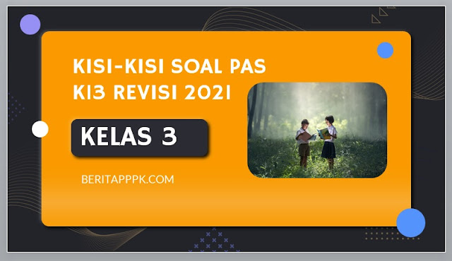 Kisi-Kisi PAS Kelas 3 Tema 1 Semester 1 K13 Tapel 2021/2022