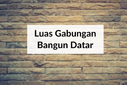 Luas Gabungan Bangun Datar - Matematika Kelas 4