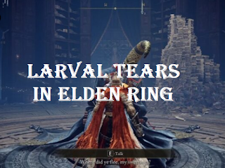 How to find Larval Tears in Elden Ring || Larval tears location elden ring