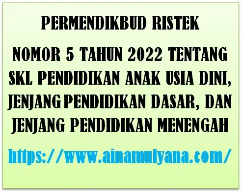 Permendikbudristek Nomor 5 Tahun 2022 Tentang SKL PAUD dan Dikdasmen (Pendidikan Dasar Dan Menengah)