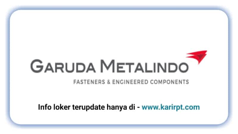 Info Loker PT Garuda Metalindo