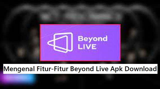 Beyond Live Apk Download