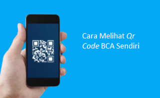 Cara Membuat QR Code Rekening BCA Pribadi