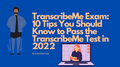 TranscribeMe Exam: 10 Tips You Should Know to Pass the TranscribeMe Test in 2022