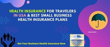 Health Insurance For Travelers In USA & Best Small Business Health Insurance Plans