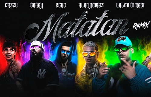 Matatan (Remix) | Kaleb Di Masi & Ecko & Cazzu & Brray & Alan Gomez Lyrics