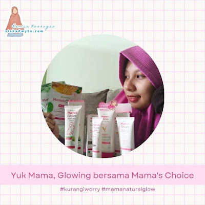 Glowing bersama mama's choice