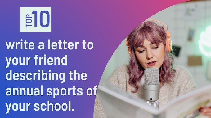 Write a letter to your friend describing the annual sports of your school.