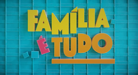 FAMÍLIA É TUDO