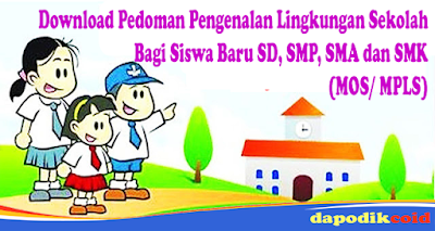 Pedoman Pengenalan Lingkungan Sekolah Bagi Siswa Baru SD, SMP, SMA dan SMK (MOS/ MPLS)