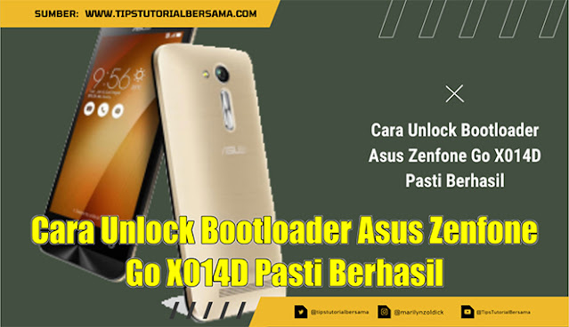 Cara Unlock Bootloader Asus Zenfone Go X014D Pasti Berhasil