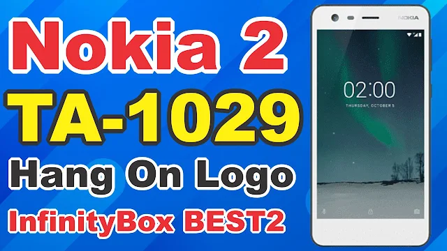 Nokia 2 (TA-1029) Auto Restart/Hang on Logo/Dead Boot Repair Problem Solution With Infinity BEST2 Free Download