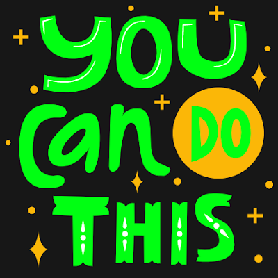 You can do this, you got this