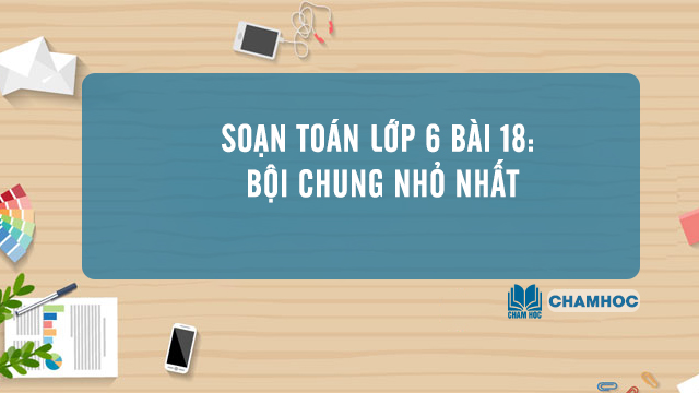 Soan-Toan-Lop-6-Bai-18-Boi-chung-nho-nhat