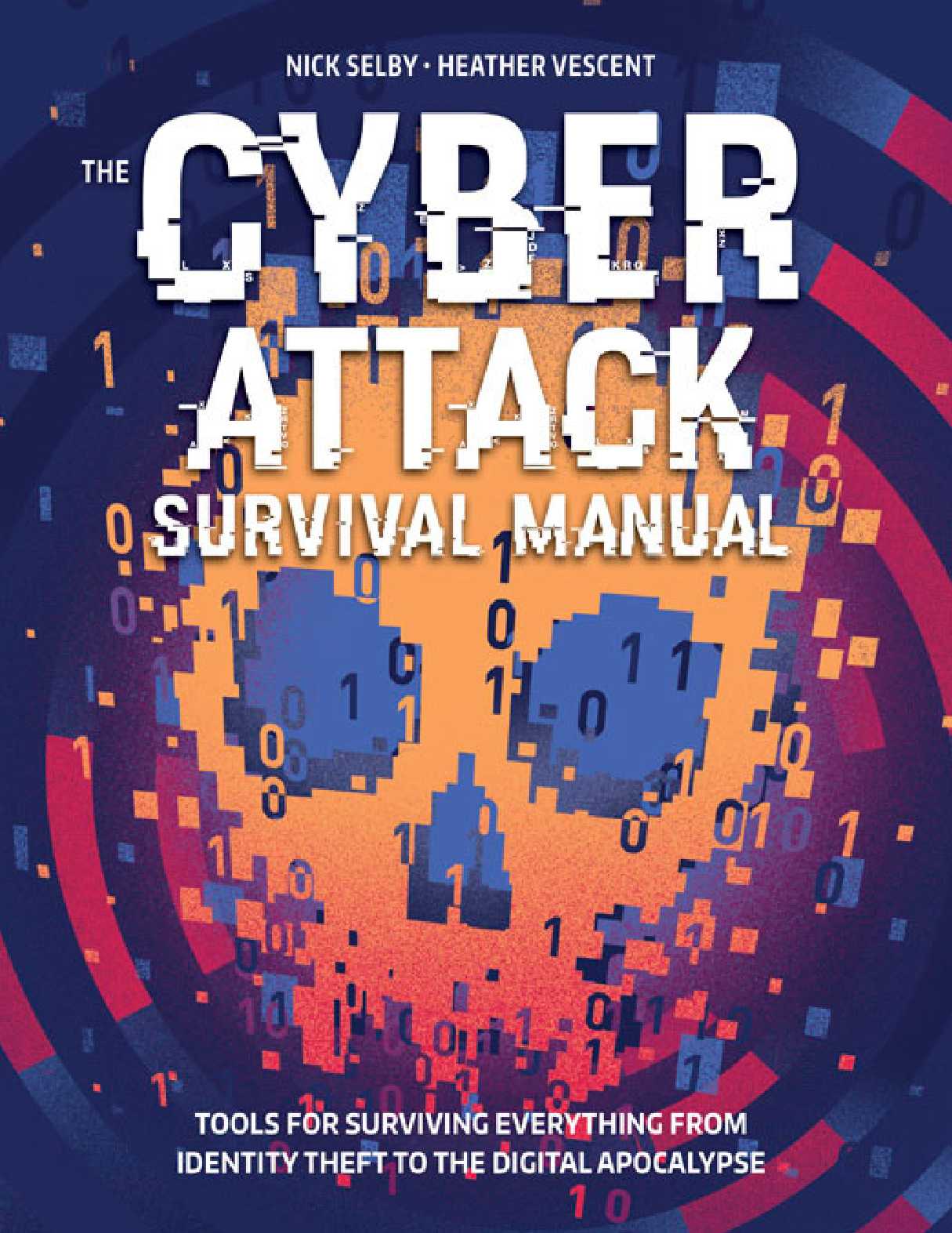 Cyber Attack Survival Manual: From Identity Theft to The Digital Apocalypse: and Everything in Between