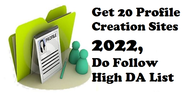 Get 20 Profile Creation Sites 2022, Do Follow High DA List