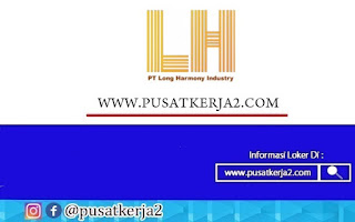 Lowongan Kerja SMA SMK D3 S1 PT Long Harmony Industry Maret 2022