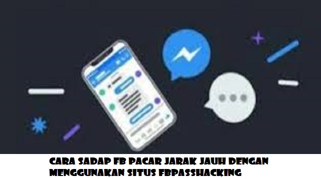 Cara Sadap FB Pacar Jarak Jauh