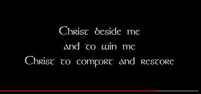 Saint Patrick's Breastplate Lyrics screenshot white Celtic lettering on a black background:Christ beside me and to win me Christ to comfort and restore