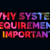 Why System Requirements are important before installing any game?