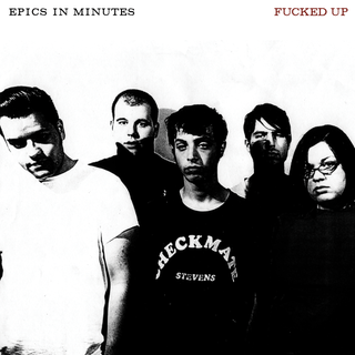 Fucked Up - Epics in Minutes / Demo 7" Music Album Reviews