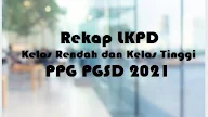 Rekap LKPD Kelas Rendah dan Kelas Tinggi PPG PGSD 2021