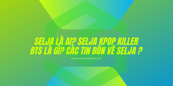 Selja là ai? Selja Kpop Killer BTS là gì? Các tin đồn về Selja ?