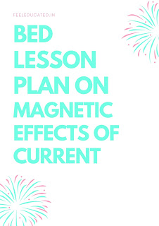 BEd macro lesson plan on magnetic effects of current || Download lesson pla on magnetic effect