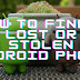 How to Quickly Find Your Lost Android Phone